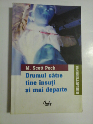 Drumul catre tine insuti si mai departe - M. Scott Peck foto