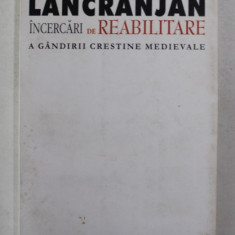 INCERCARI DE REABILITARE A GANDIRII CRESTINE MEDIEVALE de PARINTELE LANCRANJAN , 2003