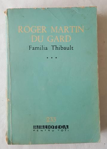 Roger Martin Du Gard - Familia Thibault vol III (bpt 233)