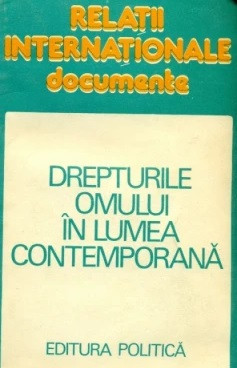 DREPTURILE OMULUI IN LUMEA CONTEMPORANA - DOCUMENTE, Ed.Politica 1983 foto