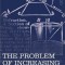 The Problem of Increasing Human Energy: With Special Reference to the Harnessing of the Sun&#039;s Energy