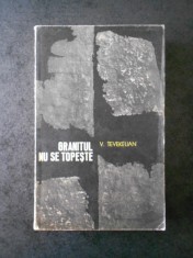 V. TEVEKELIAN - GRANITUL NU SE TOPESTE