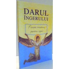 DARUL INGERULUI - POVESTI CRESTINE PENTRU COPII , 2007