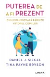 Cumpara ieftin Puterea de a fi prezent. Cum influenteaza parintii viitorul copiilor