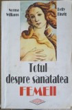 Totul Despre Sanatatea Femeii - Norma Williams, Hetty Einzig, Saeculum I.O., 1996, Paperback, Medicina alternativa