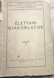 CRT10DE Carte veche &Eacute;lettani gyakorlatok (Exerciții de fiziologie), Kir&aacute;lyi Magyar Egyetemi Nyomda, Budapesta, 1943
