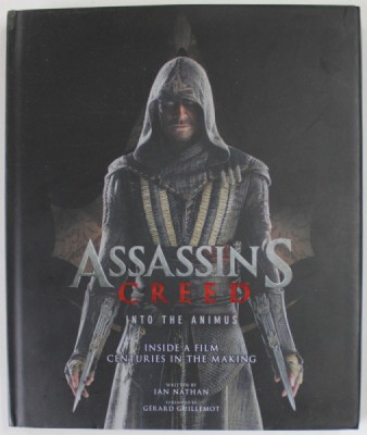 ASSASSIN &amp;#039; S CREED , INTO THE ANIMUS , INSIDE A FILM CENTURIES IN THE MAKING , written by IAN NATHAN , 2016 foto