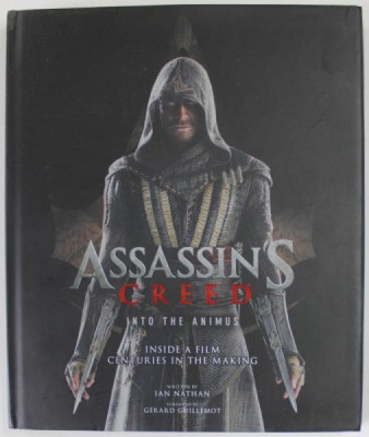 ASSASINS CREED , INTO THE ANIMUS , INSIDE A FILM CENTURIES IN THE MAKING , written by IAN NATHAN , 2016 foto