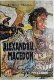 Carte "Alexandru Macedon" de Arthur Weigall - Beletristica, stare buna sau foarte buna (anticariat)