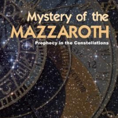 Mystery of the Mazzaroth: Prophecy in the Constellations