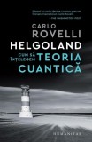 Helgoland - Paperback brosat - Carlo Rovelli - Humanitas