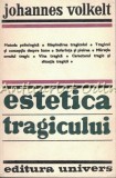 Estetica Tragicului - Johannes Volkelt - Tiraj: 5120 Exemplare, 1979, Fanus Neagu