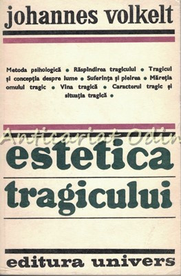 Estetica Tragicului - Johannes Volkelt - Tiraj: 5120 Exemplare foto