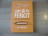 Lee Crutchley - Cum sa fii fericit (sau macar mai putin trist), Humanitas