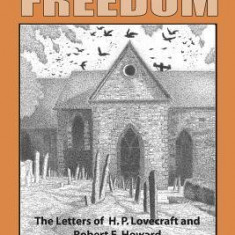 A Means to Freedom: The Letters of H. P. Lovecraft and Robert E. Howard, Volume 2