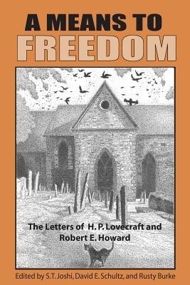 A Means to Freedom: The Letters of H. P. Lovecraft and Robert E. Howard, Volume 2 foto