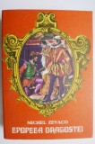 Epopeea dragostei - Michel Zevaco - Roman de aventuri, beletristica