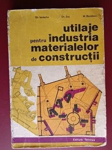 Utilaje pentru industria materialelor de constructii- Gh. Iordache, Gh. Ene, M. Rasidescu foto