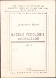 C5815N Bazele fiziologiei animalelor, volumul I, de Constantin Statov, 1995
