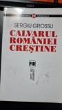 CALVARUL ROMANIEI CRESTINE - SERGIU GROSSU