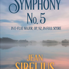 Symphony No. 5 in E-Flat Major, Op. 82, in Full Score
