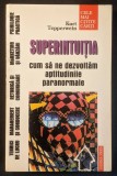 SUPERINTUITIA Cum ne Dezvoltam APTITUDINILE PARANORMALE EXTRASENZORIALE &ndash; Kurt Tepperwein 254 pag 1999 Gemma Press Utilizata, sublinieri creion