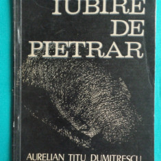 Aurelian Titu Dumitrescu – Iubire de pietrar ( volum debut )