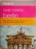 Ghid Turistic Berlin - Fodor&#039;s - Ghid de călătorie