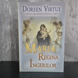 Doreen Virtue - Maria, Regina &Icirc;ngerilor | Fecioara Maria, &icirc;ngeri, spiritualitate