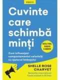 Cumpara ieftin Cuvinte care schimba minti. Cum influentezi comportamentul celorlalti cu ajutorul limbajului. Editia a treia, revazuta si adaugita/Shelle Rose Charvet