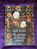 Mic dictionar de filozofie orientala - Diane Collinson Robert Wilkinson