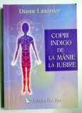 COPIII INDIGO - DE LA MANIE LA IUBIRE de DIANNE LANCASTER , 2004