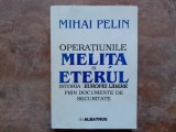 OPERATIUNILE MELITA SI ETERUL - MIHAI PELIN, 1999