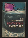 C8623 FANTASTICA AVENTURA - DAN SMANTANESCU