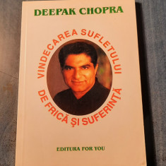 Vindecarea sufletului de frica si suferinta Deepak Chopra