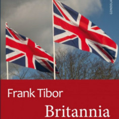 Britannia vonzásában - Angol - amerikai történelmi tanulmányok I. kötet - Frank Tibor