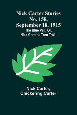 Nick Carter Stories No. 158, September 18, 1915: The blue veil; or, Nick Carter&amp;#039;s torn trail. foto