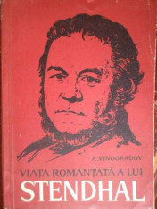 Viata Romantata A Lui Stendhal - A. Vinogradov ,302284 foto