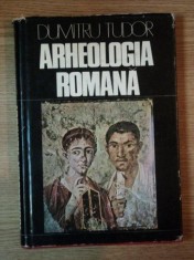 ARHEOLOGIA ROMANA de DUMITRU TUDOR , Bucuresti 1976 foto