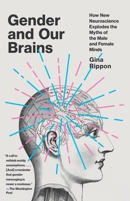 Gender and Our Brains: How New Neuroscience Explodes the Myths of the Male and Female Minds foto