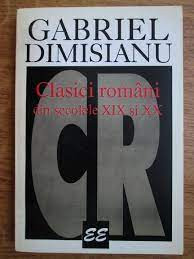 Clasici romani din secolele XIX si XX - Gabriel Dimisianu foto