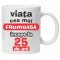 Cana alba personalizata &quot;Viata frumoasa incepe la...&quot;, 25 ani, INOVATIX&reg;. 330ml