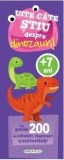 Uite cate stiu despre dinozauri! - Editura Girasol