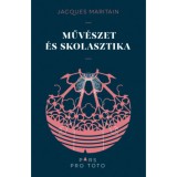 Műv&eacute;szet &eacute;s skolasztika - Jacques Maritain