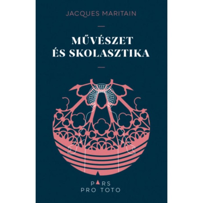 Műv&eacute;szet &eacute;s skolasztika - Jacques Maritain