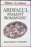 ARDEALUL PAMANT ROMANESC. PROBLEMA ARDEALULUI VAZUTA DE UN AMERICAN-MILTON G. LEHRER-341312