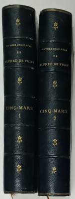 OEUVRES COMPLETES de ALFRED de VIGNY : CINQ MARS , VOLUMELE I- II , 1883 , LEGATURA DE EPOCA , SEMNATA foto