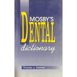 Thomas J. Zwemer - Mosby&#039;s dental dictionary (Editia: 1998)