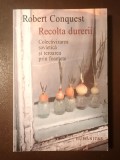 Robert Conquest - Recolta durerii: colectivizarea sovietică și teroarea prin foamete
