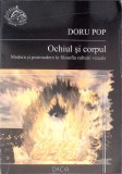 OCHIUL SI CORPUL. MODERN SI POSTMODERN IN FILOSOFIA CULTURII VIZUALE-DORU POP-273764